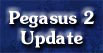 Pegasus Update