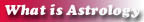 What is Astrology?